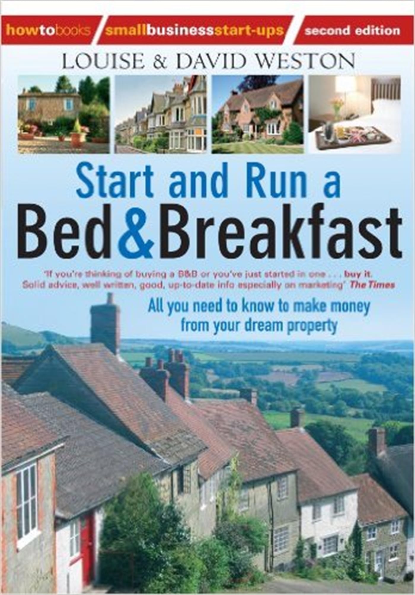 Start and Run a Bed & Breakfast: 2nd edition: All You Need to Know to Make Money from Your Dream Property Business, Finance & Career