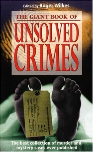 The Giant Book of Unsolved Crimes: The Best Collection of Murder and Mystery Cases Ever Politics & Society