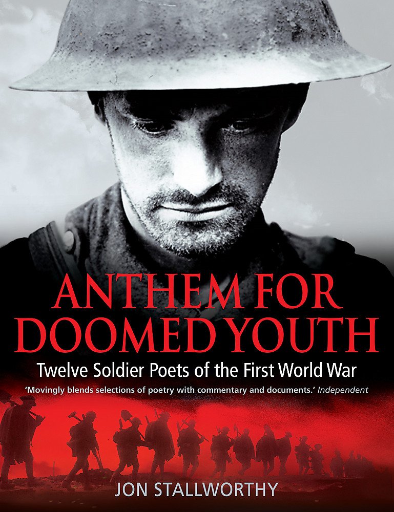 Anthem for Doomed Youth: Twelve Soldier Poets of the First World War Poetry