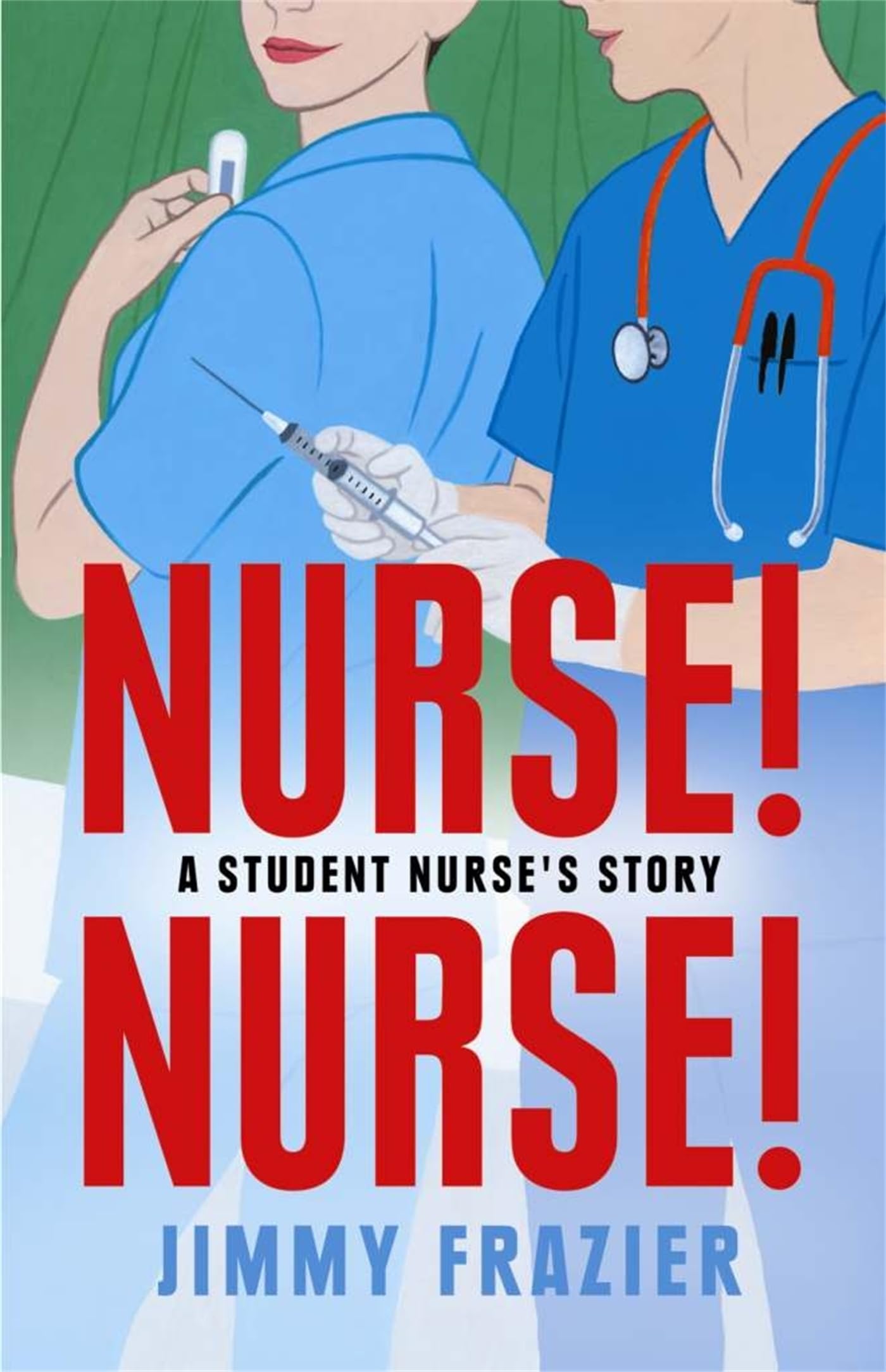 Nurse! Nurse!: A Student Nurse's Story Science