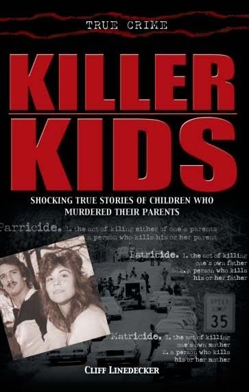 Killer Kids: Shocking True Stories of Children Who Murdered Their Parents Politics & Society