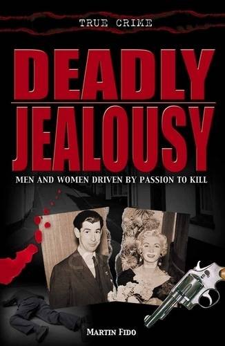 Deadly Jealousy: Men and Women Driven by Passion to Kill Politics & Society