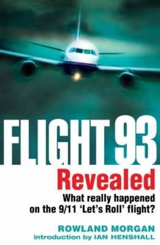 Flight 93 Revealed: What Really Happened on the Heroic 9/11 'let's Roll' Flight Politics & History