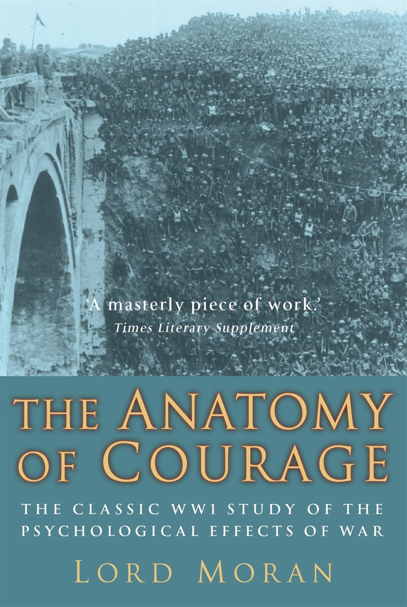 The Anatomy of Courage: The Classic WWI Study of the Psychological Effects of War Biographies & Memoirs