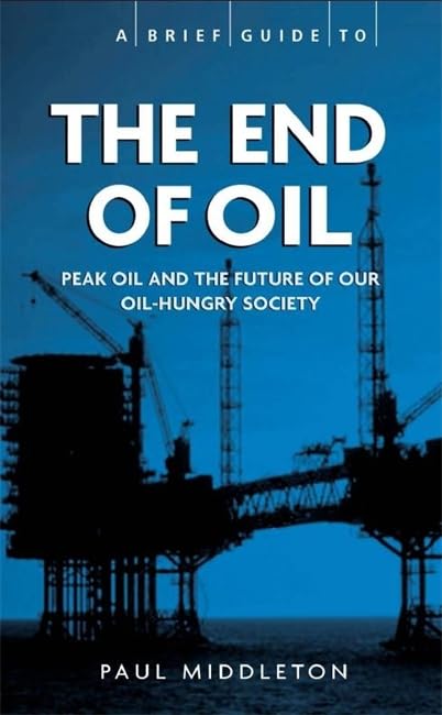 The End of Oil (Brief Histories) Business, Finance & Career