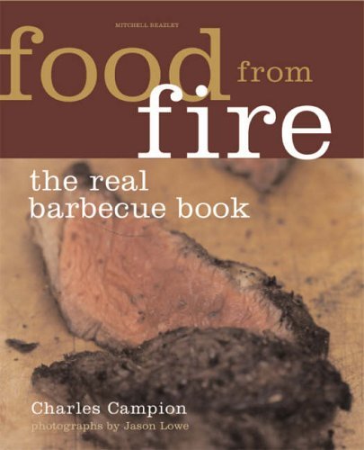 Food from Fire: The Real Barbecue Book Leisure, Home & Garden