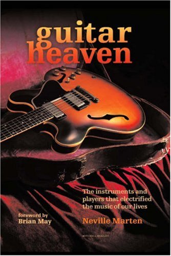 Guitar Heaven: The instruments and players that electrified the music of our lives Arts & Music