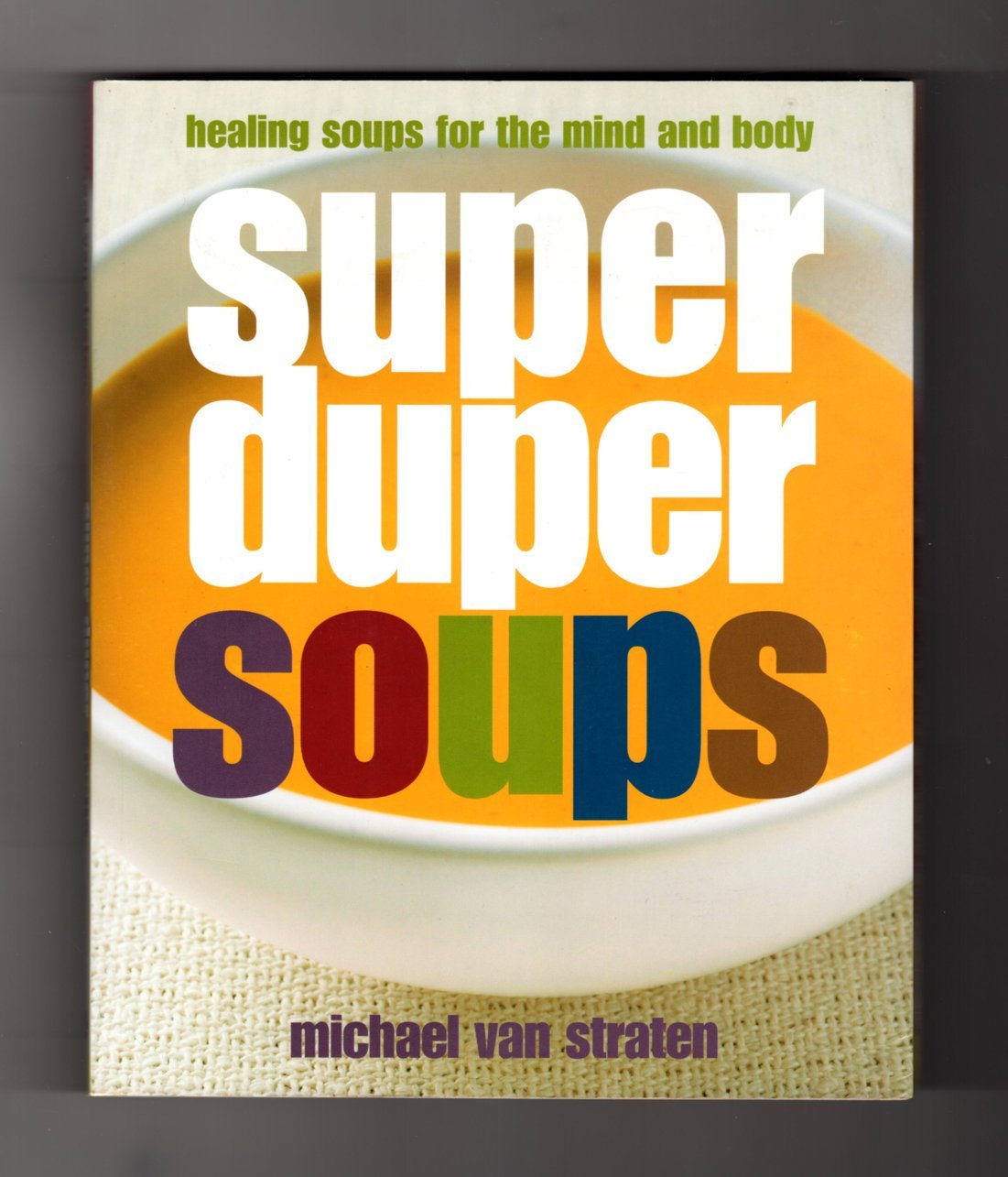 Super Duper Soups: Healing Soups for Mind and Body Leisure, Home & Garden
