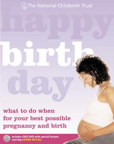 Happy Birth Day: What to Do When for Your Best Possible Pregnancy and Birth Parents & Children