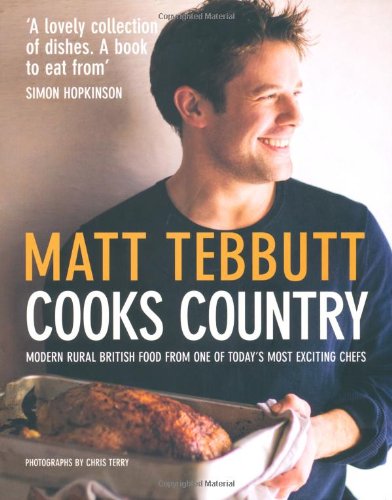 Matt Tebbutt Cooks Country: Modern British Rural Cooking Leisure, Home & Garden