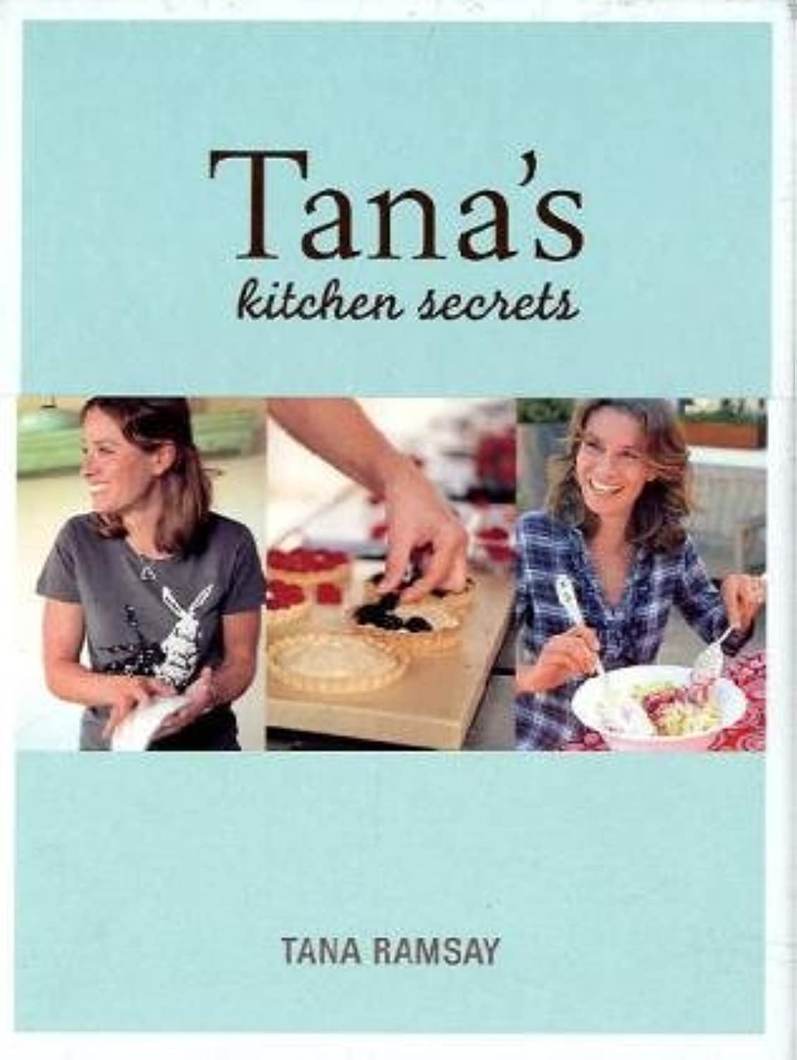 Tana's Kitchen Secrets: Bringing Out the Cook in You Leisure, Home & Garden
