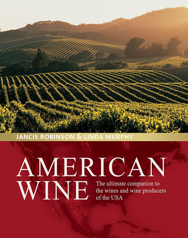 American Wine: The ultimate companion to the wines and wine producers of the USA Cooking & Enjoying