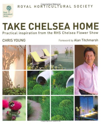 RHS Take Chelsea Home: Practical inspiration from the RHS Chelsea Flower Show Garden & Plants