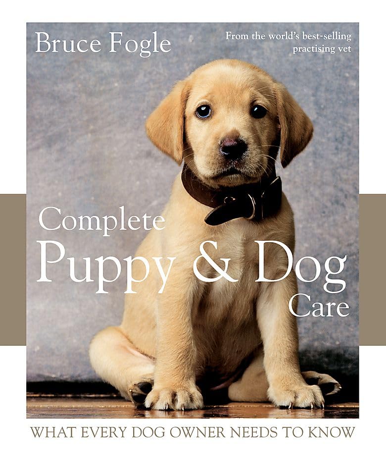 Complete Puppy & Dog Care: What every dog owner needs to know book