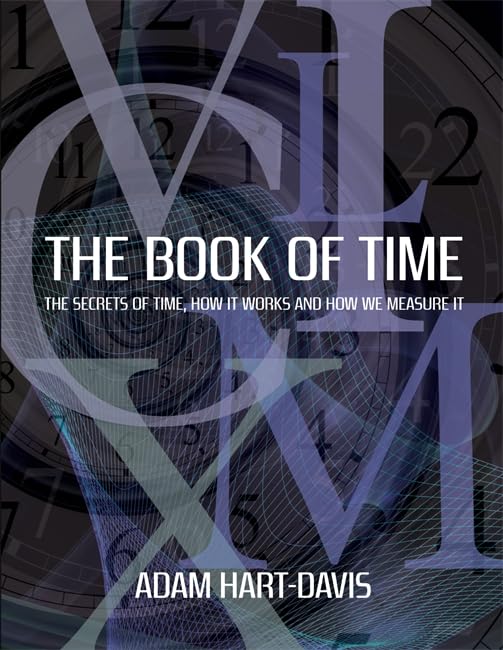 The Book of Time: Everything You Need to Know About the Biggest Idea in the Universe Natural Sciences