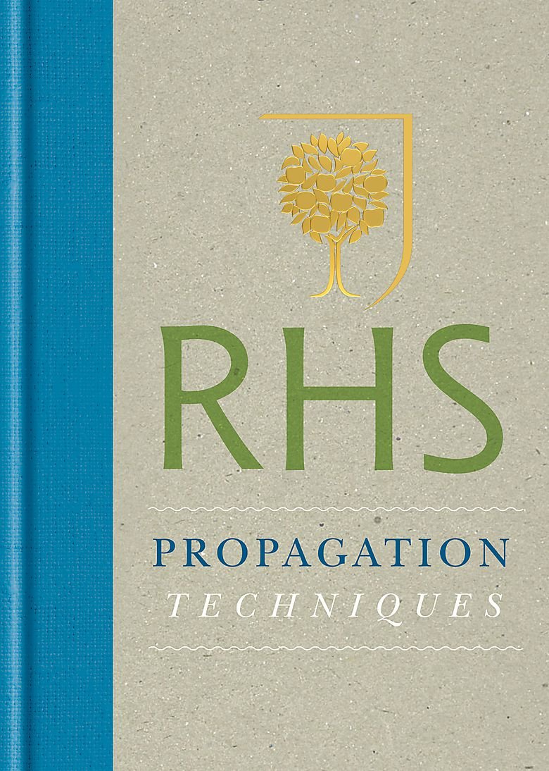 RHS Handbook: Propagation Techniques: Simple techniques for 1000 garden plants book