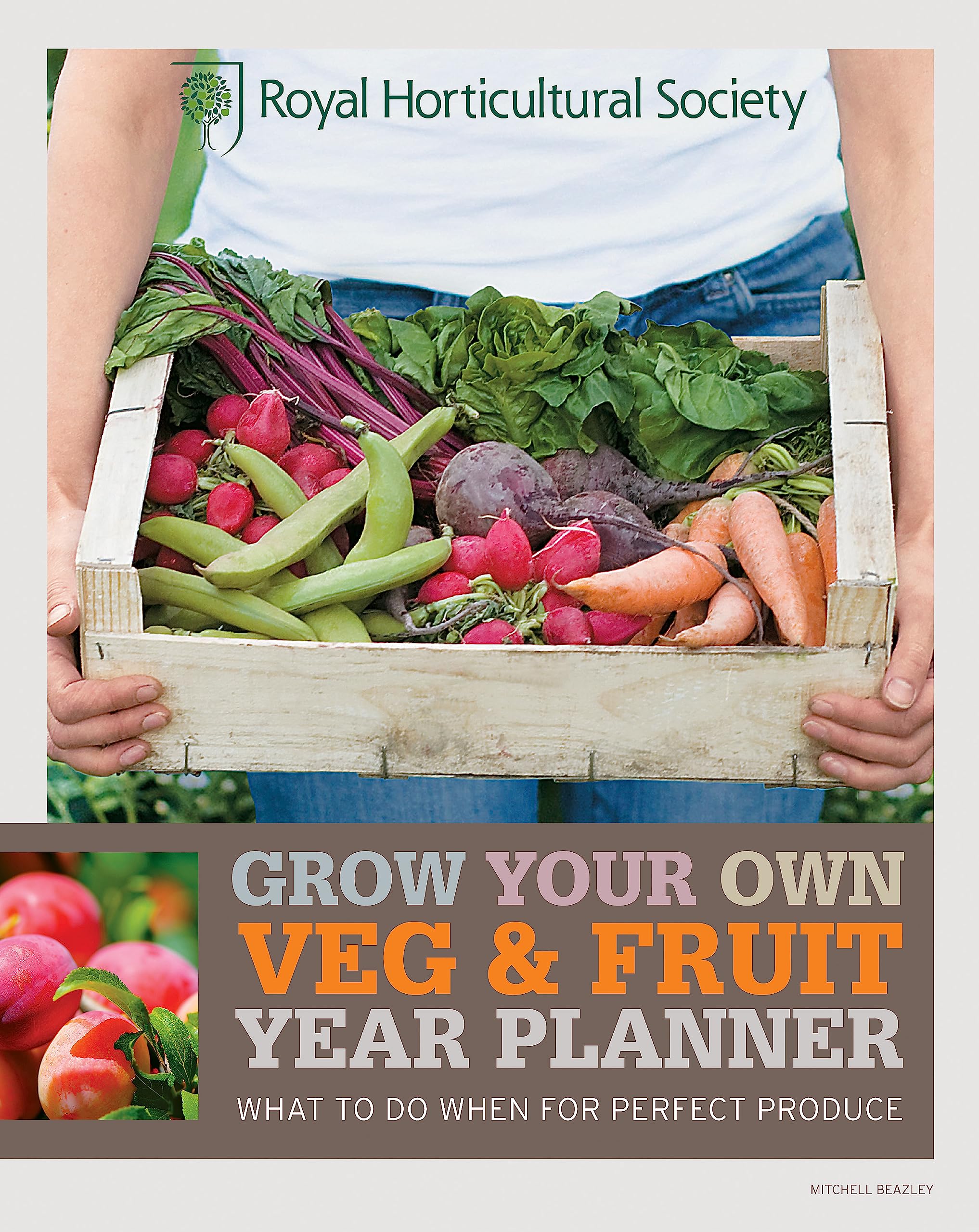 RHS Grow Your Own: Veg & Fruit Year Planner Garden & Plants