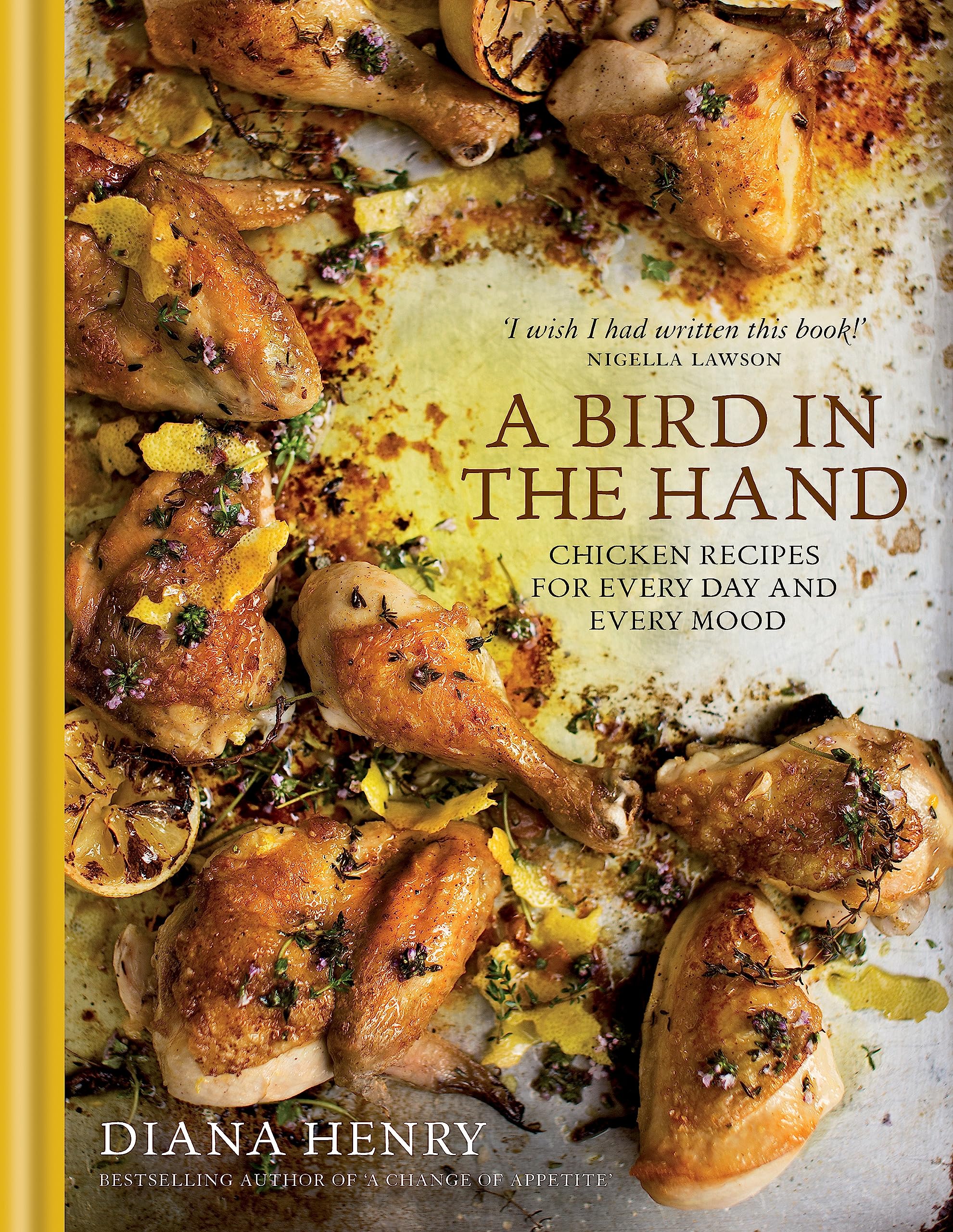 A Bird in the Hand: Chicken recipes for every day and every mood (Diana Henry) Leisure, Home & Garden