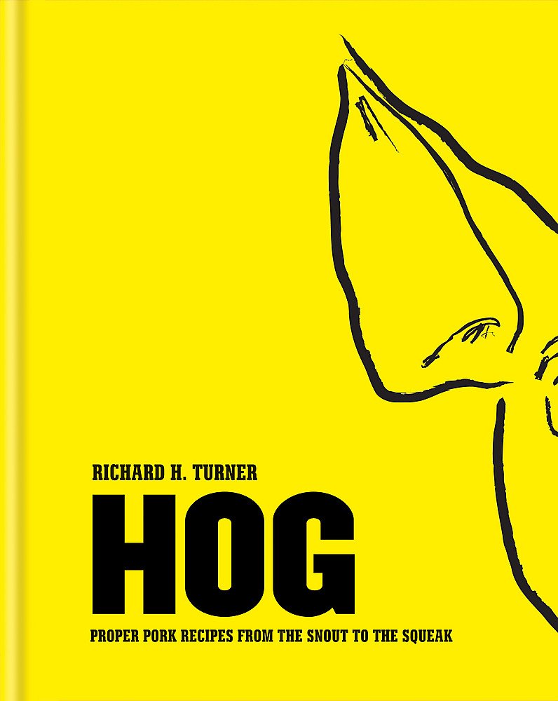Hog: Proper pork recipes from the snout to the squeak Film, Art & Culture
