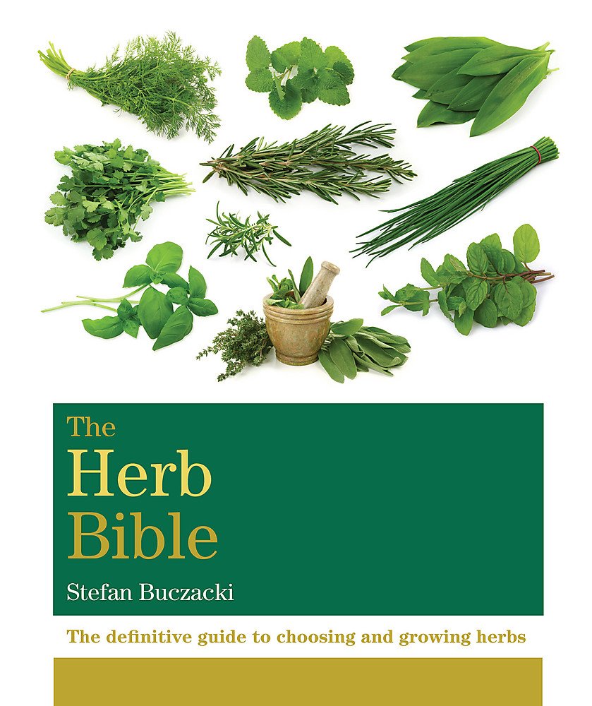 The Herb Bible: The definitive guide to choosing and growing herbs book