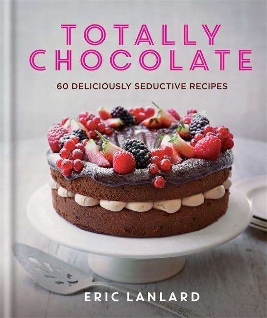 Totally Chocolate: 60 Deliciously Seductive Recipes Cooking & Enjoying
