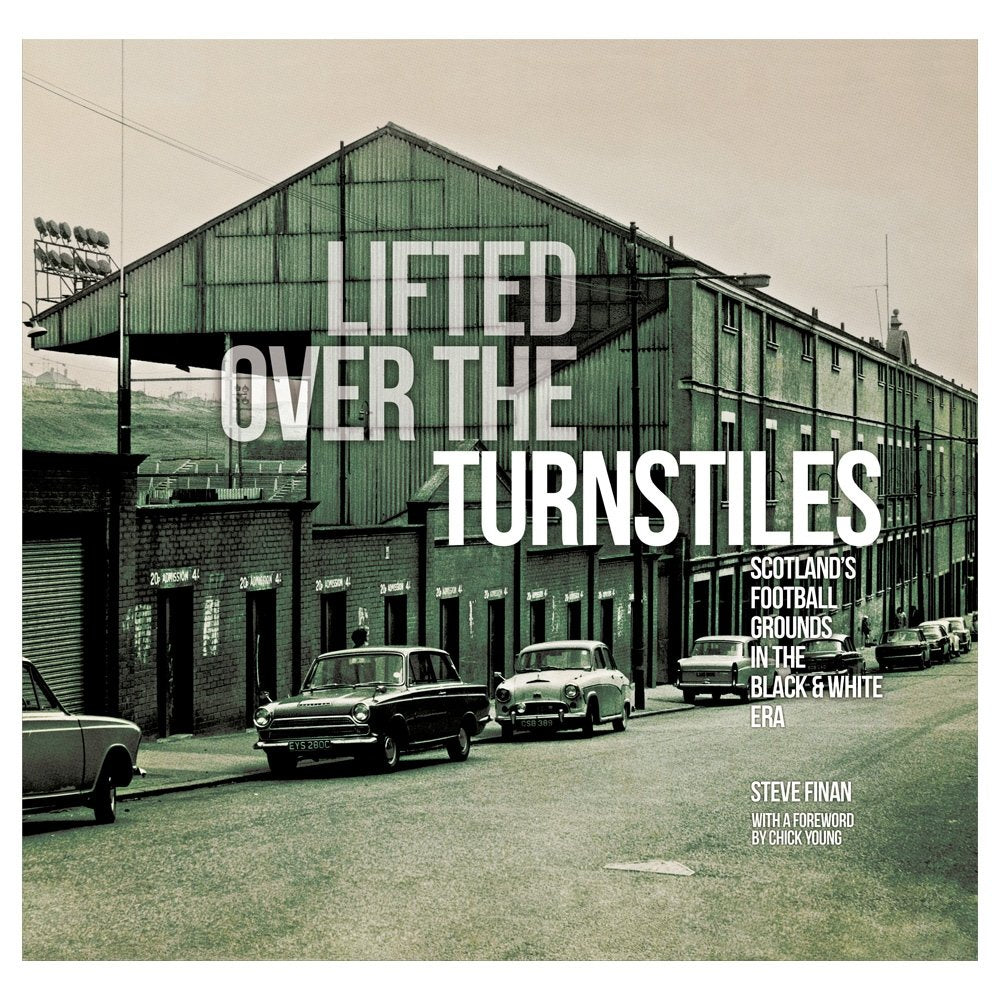 Lifted Over The Turnstiles: Scotland's Football Grounds In The Black & White Era Leisure & Fun