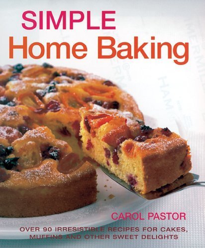 Simple Home Baking: Over 90 Irresistable Recipes For Cakes, Muffins And Other Sweet Delights Leisure, Home & Garden
