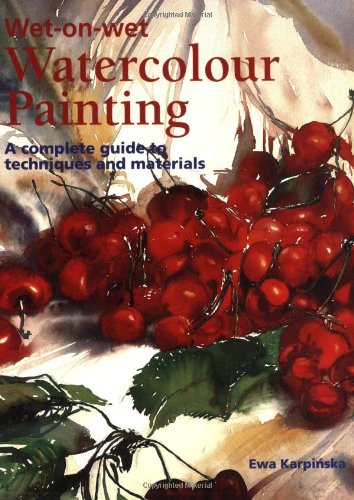 Wet-on-wet Watercolor Painting: A Complete Guide To Techniques And Materials Film, Art & Culture