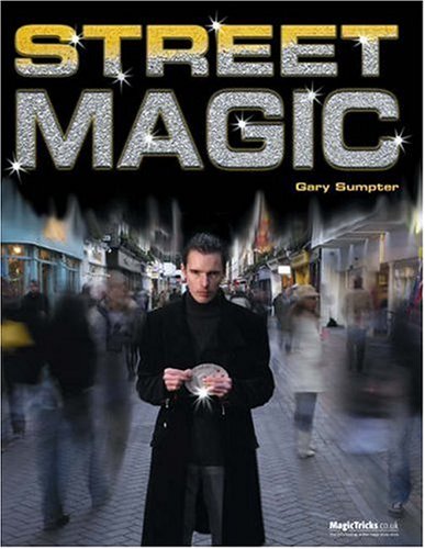 Ultimate Street Magic: Amazing Tricks for the Urban Magician Film, Art & Culture