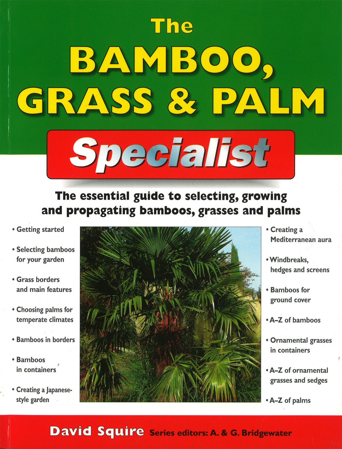 The Bamboo, Grass and Palm Specialist: The Essential Guide to Selecting, Growing And Raising Bamboos, Grasses And Palms Garden & Plants