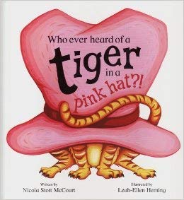 Who Ever Heard of a Tiger in a Pink Hat?! Novels & Short Stories