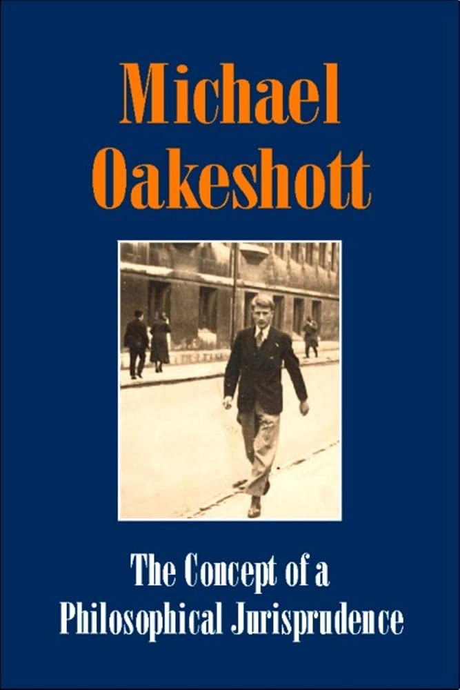 The Concept of a Philosophical Jurisprudence (Michael Oakeshott Selected Writings) Law