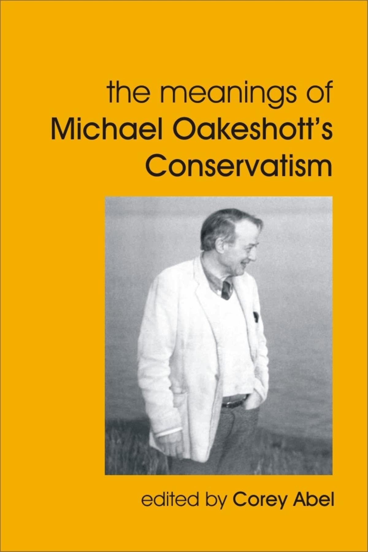 The Meanings of Michael Oakeshott's Conservatism (British Idealist Studies, Series 1: Oakeshott) Philosophy