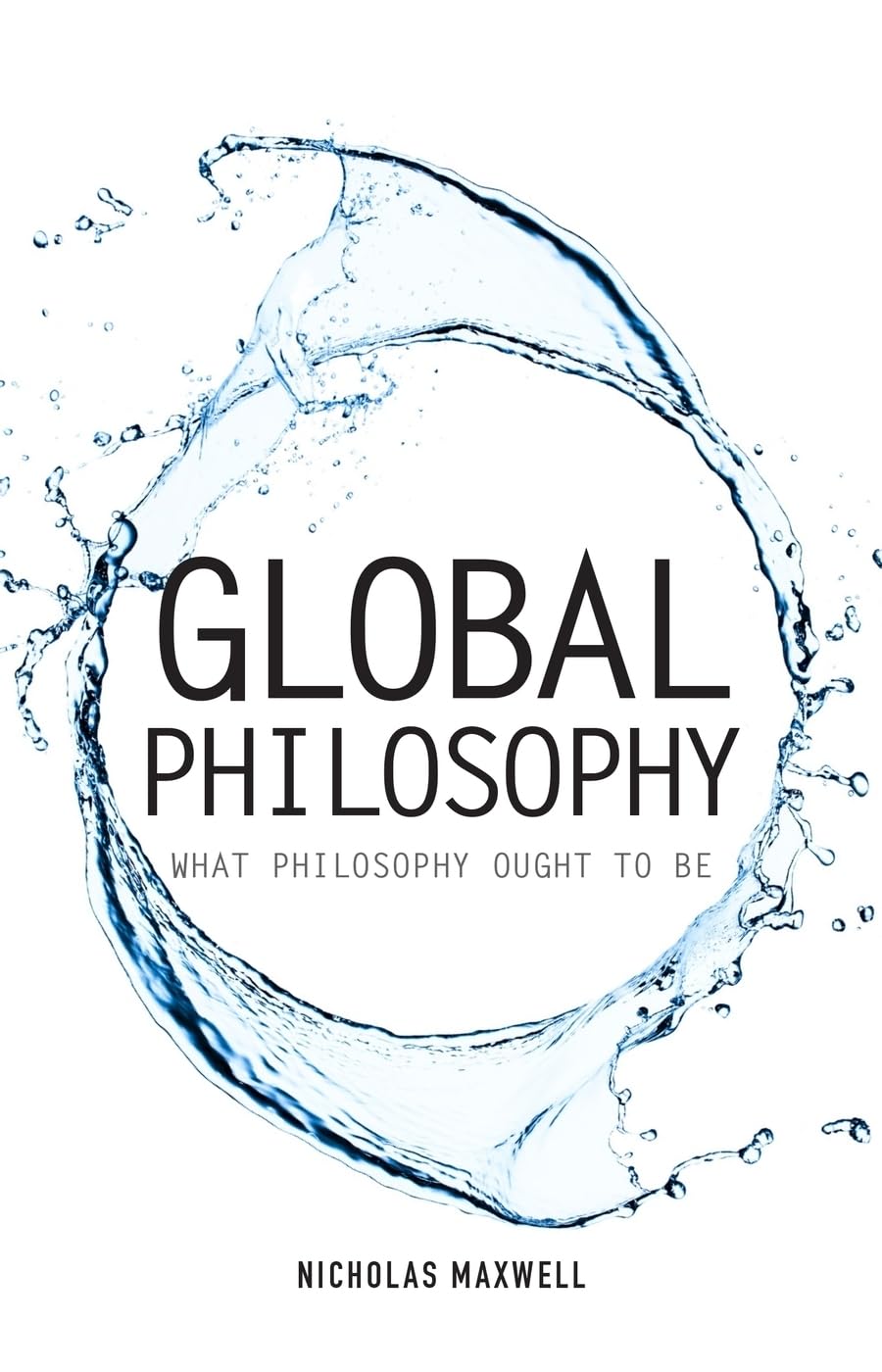 Global Philosophy: What Philosophy Ought to Be (Societas) Philosophy