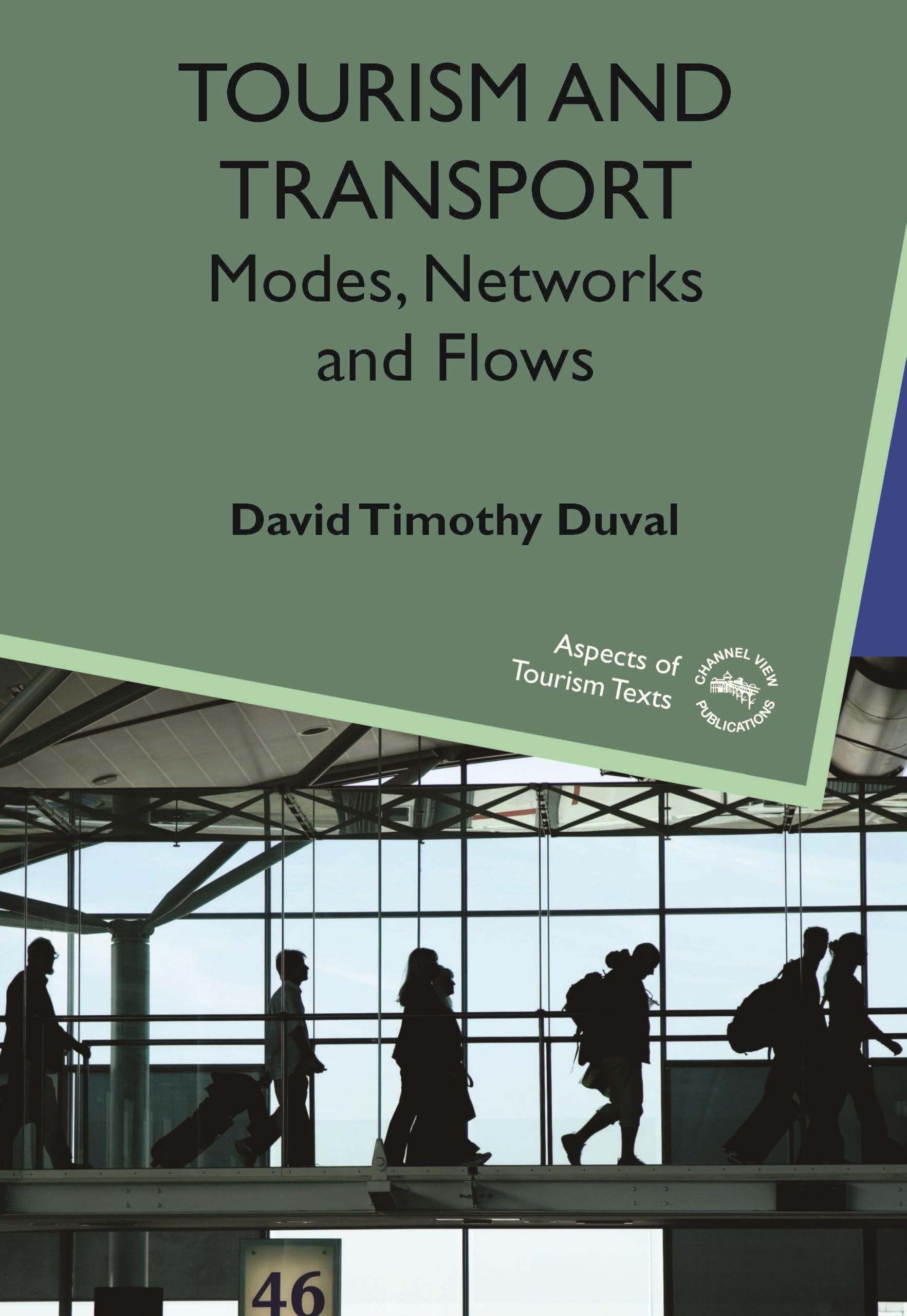 Tourism and Transport: Modes, Networks and Flows (Aspects of Tourism Texts) Business, Finance & Career