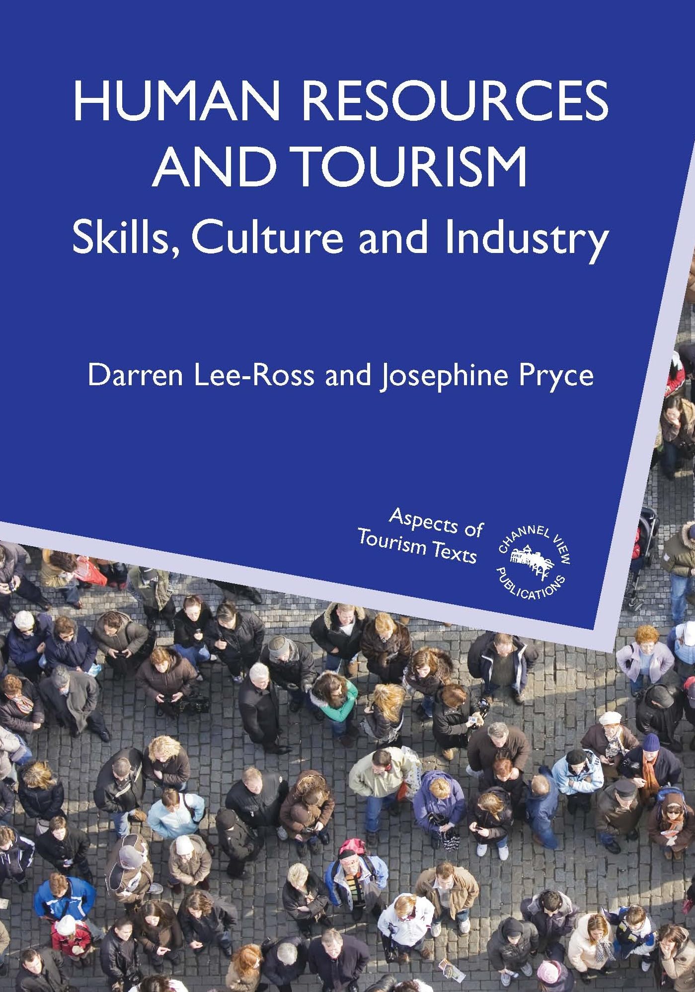 Human Resources and Tourism: Skills, Culture and Industry (Aspects of Tourism Texts) Business, Finance & Career
