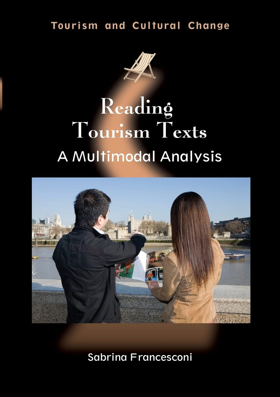 Reading Tourism Texts: A Multimodal Analysis (Tourism and Cultural Change, 36) Law