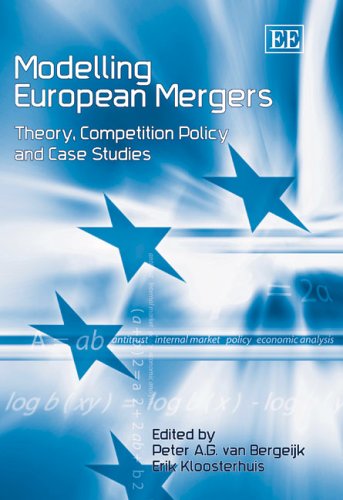 Modelling European Mergers: Theory, Competition Policy And Case Studies Law