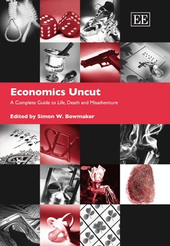Economics Uncut: A Complete Guide to Life, Death And Misadventure General education