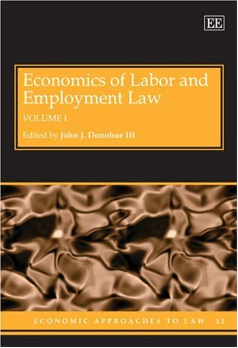 Economics of Labor and Employment Law (Economic Approaches to Law, 12) Law