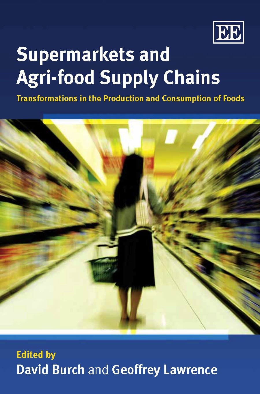 Supermarkets and Agri-food Supply Chains: Transformations in the Production and Consumption Business, Finance & Career