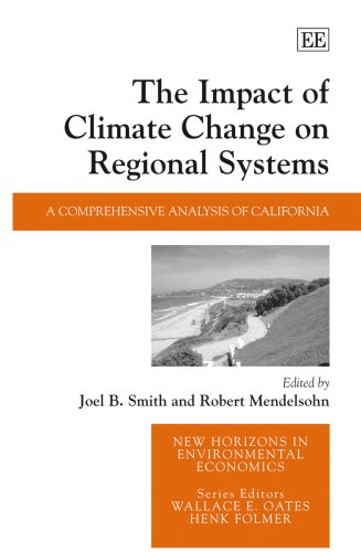 The Impact of Climate Change on Regional Systems: A Comprehensive Analysis of California (New Horizons in Environmental Economics) Business, Finance & Career