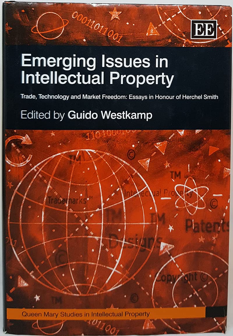 Emerging Issues in Intellectural Property: Trade, Technology and Market Freedom, Essays in Honour of Herchel Smith (Queen Mary Studies in Intellectual Property) Law