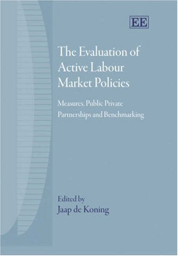 Evaluation of Active Labour Market Policies: Measures, Public Private Partnerships And Benchmarking Business, Finance & Career
