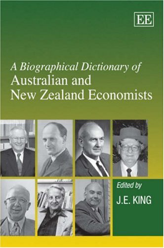 A Biographical Dictionary of Australian and New Zealand Economists Politics & Society