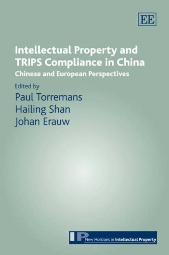Intellectual Property and TRIPS Compliance in China: Chinese and European Perspectives (New Horizons in Intellectual Property) Law