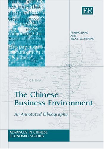 The Chinese Business Environment: An Annotated Bibliography (Advances In Chinese Economic Studies) Business, Finance & Career