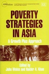 Poverty Strategies in Asia: A Growth Plus Approach (ADBI series on Asian Economic Integration and Cooperation) Books