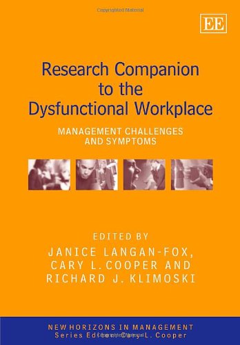 Research Companion to the Dysfunctional Workplace: Management Challenges and Symptoms (New Horizions in Management) Business, Finance & Career