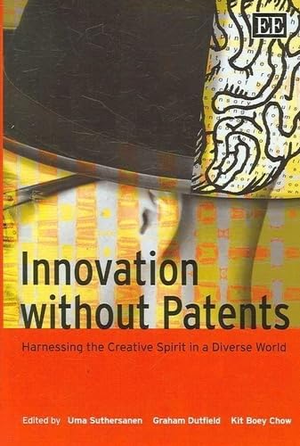 Innovation Without Patents: Harnessing the Creative Spirit in a Diverse World Business & Technology
